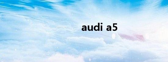 audi a5